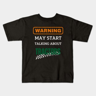 Warning may start talking about tractors - Farmer Kids T-Shirt